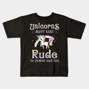 Unicorns Aren't Real? Kids T-Shirt